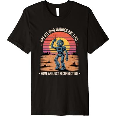 Lonely Robot Desert Wanderer Tee Not All Who Wander Are Lost Premium T-Shirt