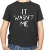 It Wasn'T Me Kids T-Shirt - Funny - Naughty - Drinking