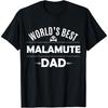World's Best Malamute Dad T Shirt - Alaskan Malamute Dog Tee T-Shirt for Men Women Kids