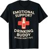 Emotional Support Drinking Buddy T-Shirt Unisex T-Shirt