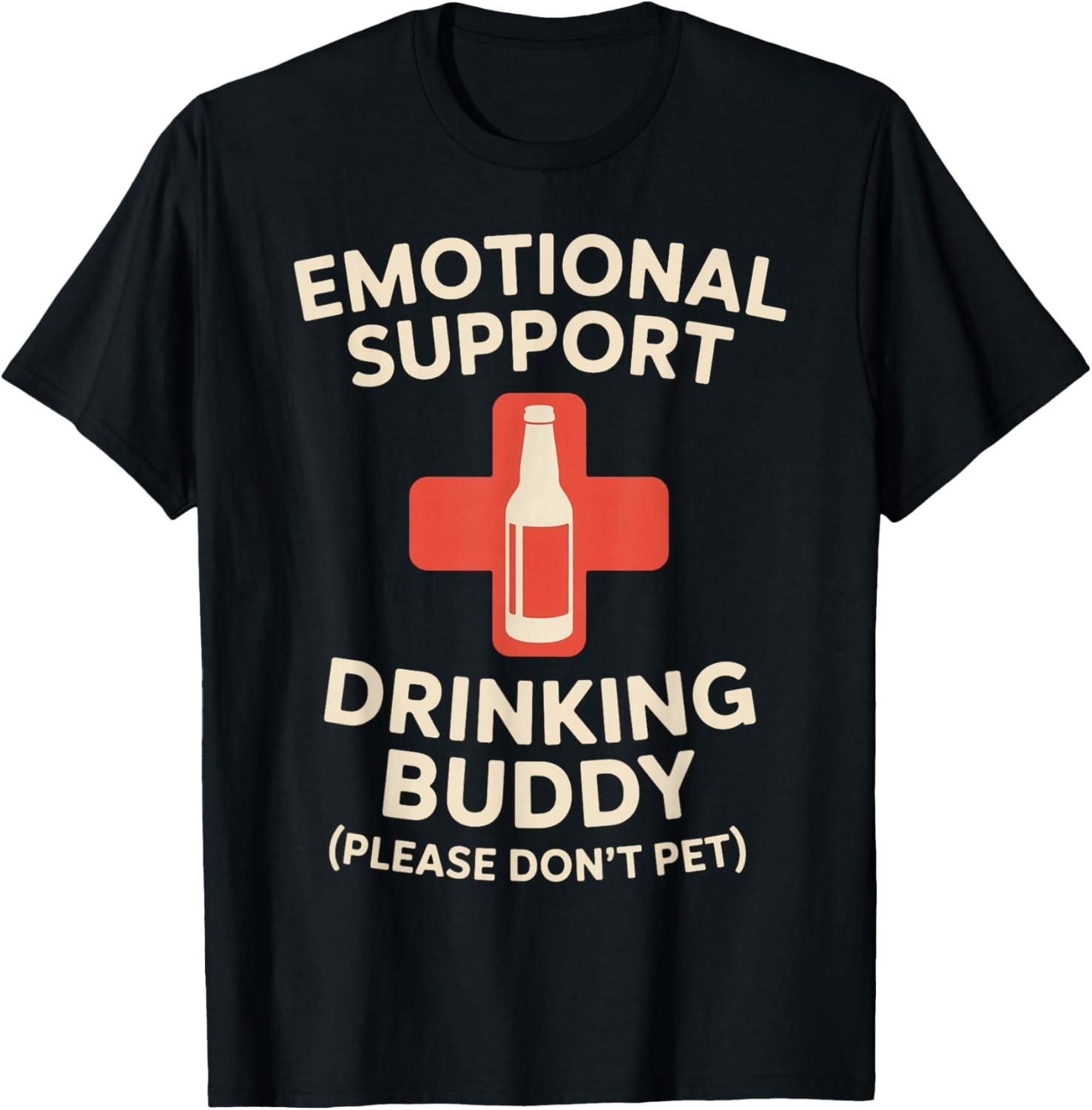 Emotional Support Drinking Buddy T-Shirt unisex T-Shirt XXXXL