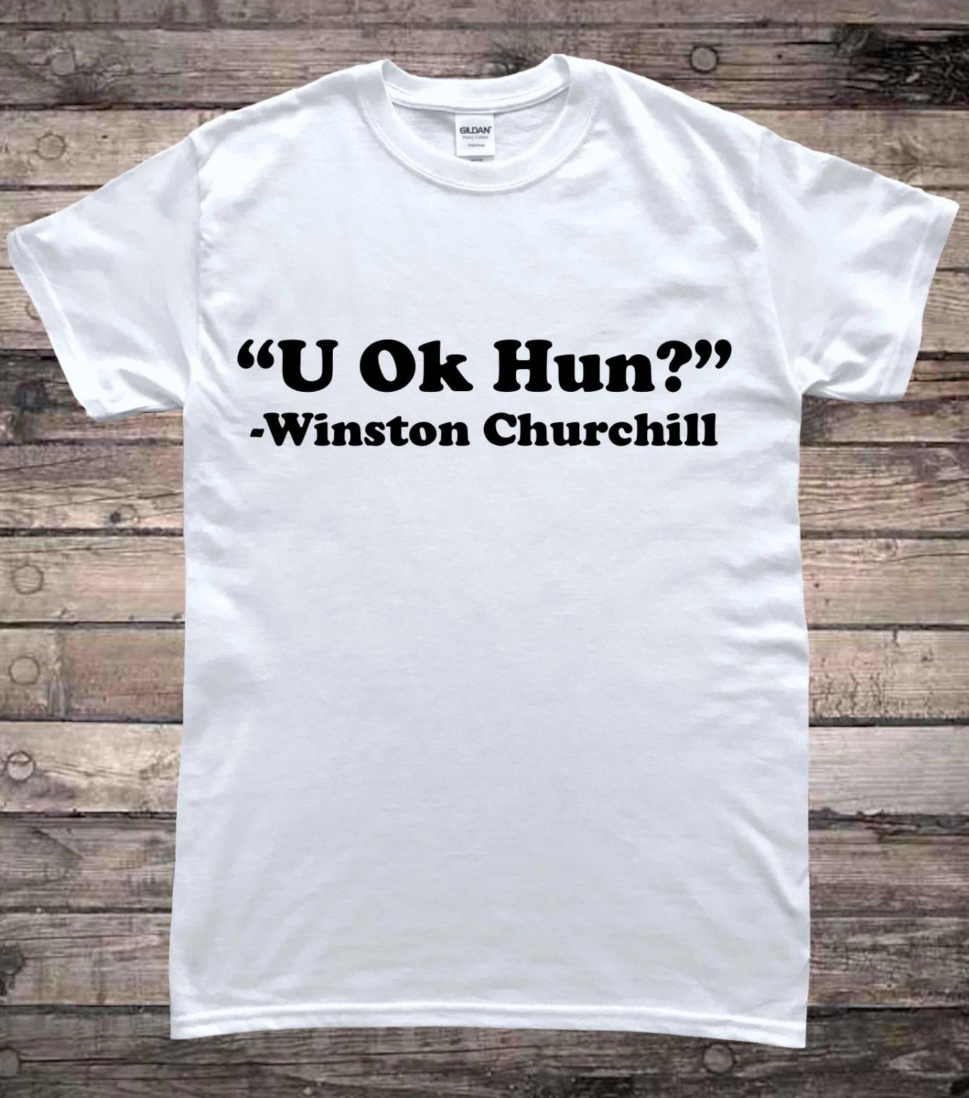 Winston Churchill U Ok Hun Quote Funny T-Shirt L