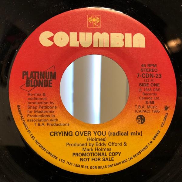 

7inch Record PLATINUM BLONDE Crying Over You Radical Mix 7CDN23 Columbia 1985 Canada Rock Used