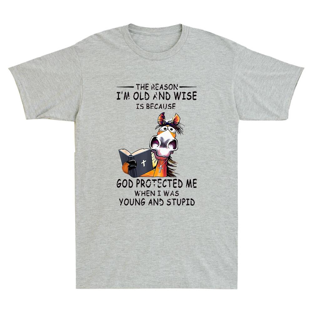 The Reason I m Old And Wise Is Because God Protected Me Funny Horse Men T-Shirt XL