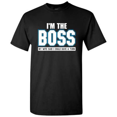 Ich bin der Boss - Lustiger Witz Ehemann Vater Humor Ehefrau Chef T-Shirt