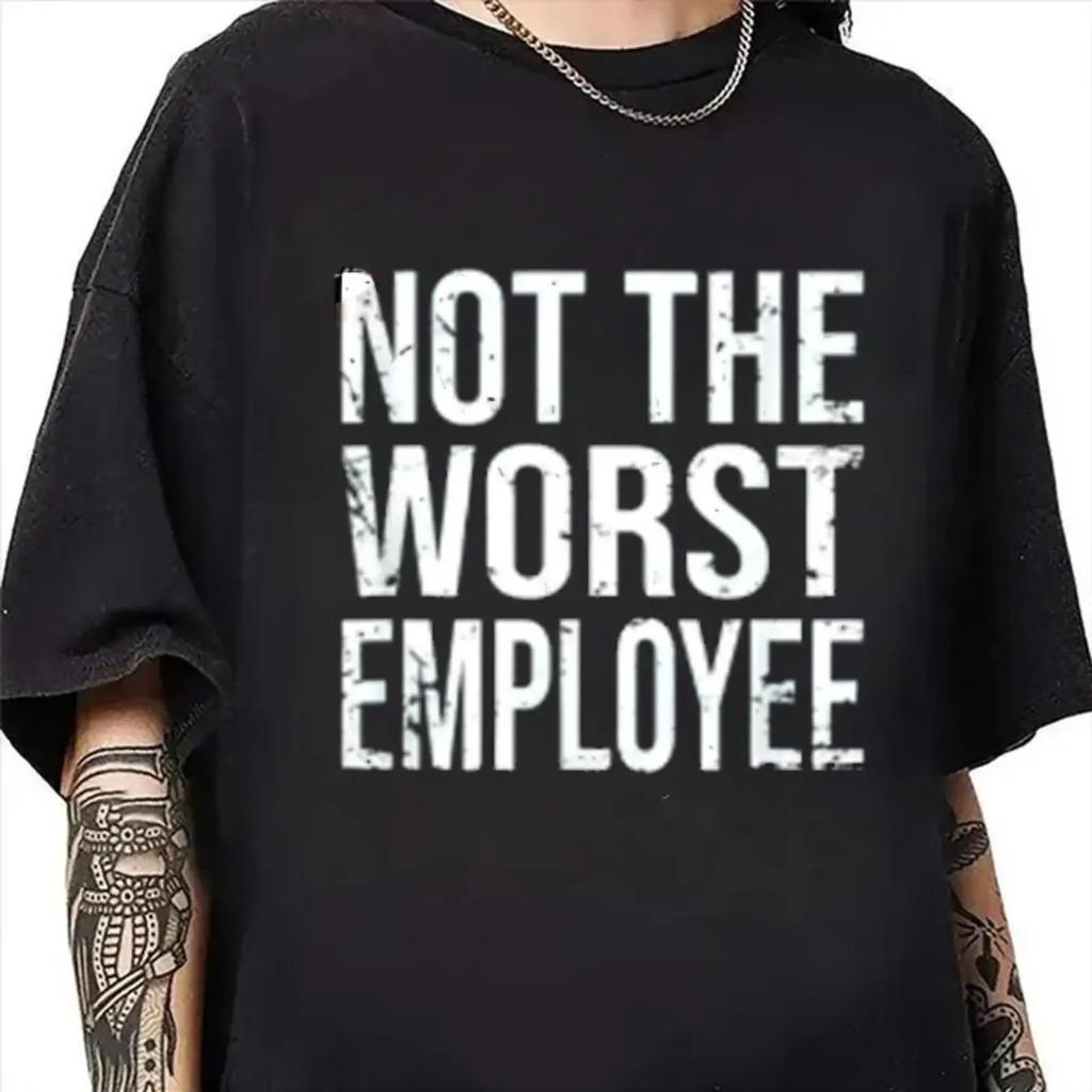 Not The Worst Employee Sarcastic Funny Work T Shirt Office Humor Gen Z Meme Gag For Coworkers Vintage Streetwear Stylish