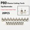 20pcs Premium P80 Plasma Cutting Torchs Consumables Cutting 60A 80A 100A P80 CNC Plasma Cutting Torchs Tip Electrode Nozzles