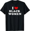 I Love Black Women, I Heart Black Women T-Shirt