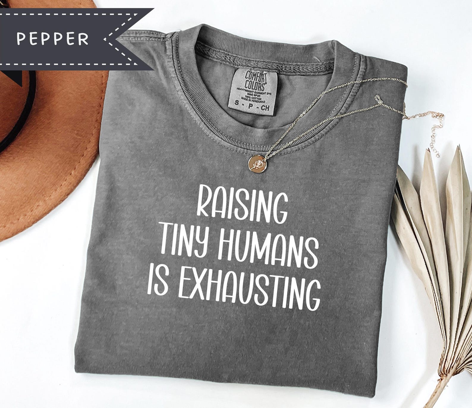 Comfort Colors® Raising Tiny Humans Is Exhausting Graphic Tee, Mother s Day Tee, Teacher Gift S