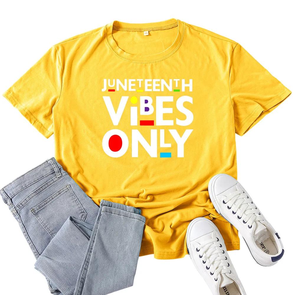 Juneteenth Vibes Only Letter Print T Shirt Women Short Sleeve O Neck Loose Tshirt Summer Women Tee Shirt Tops Camisetas Mujer
