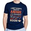 Vintage Summer Men Tshirt I Dont Always Watch Anime Sometimes I Eat And Sleep And Once I Even Left My Room Short Sleeve