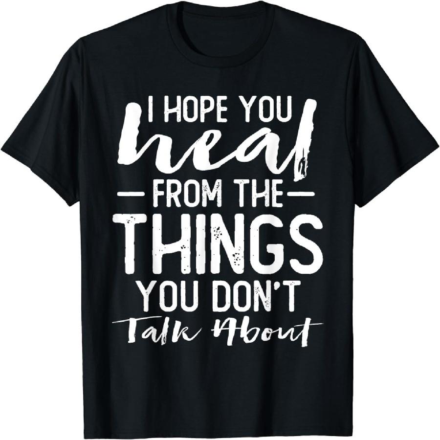 AhCor I Hope You Heal from The Things You Dont Talk About Quotes T-Shirt XXXXXL чёрный