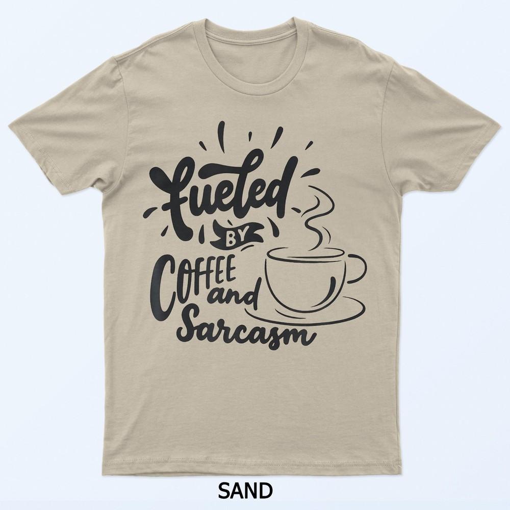 

Fueled By Coffee And Sarcasm Funny T-Shirt 4XL