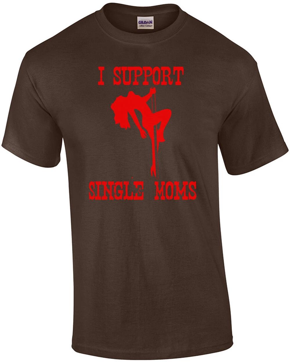 I Support Single Moms T-shirt 2XL