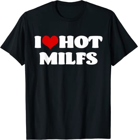 I Love Hot MILFS TShirt Letters Printed MILF Tee I HeartMILFS Hot Moms Aesthetic Clothes Casual Tops Gifts for Mom Mama