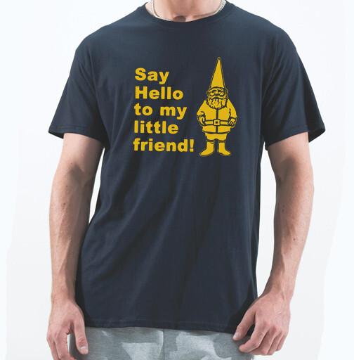 

Say Hello To My Little Friend T Shirt Gnome You Me And Dupree Film Scarface G038 3XL