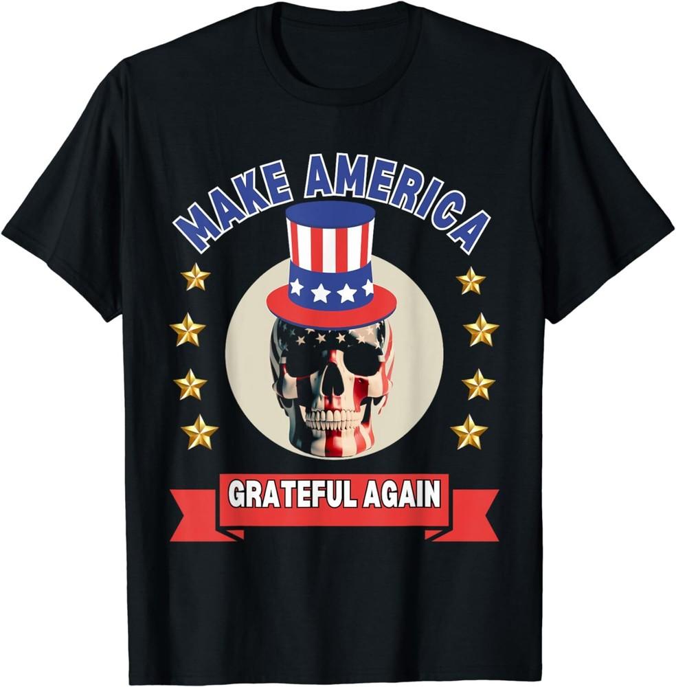 

Make America Grateful Again Unisex T-Shirt 4XL
