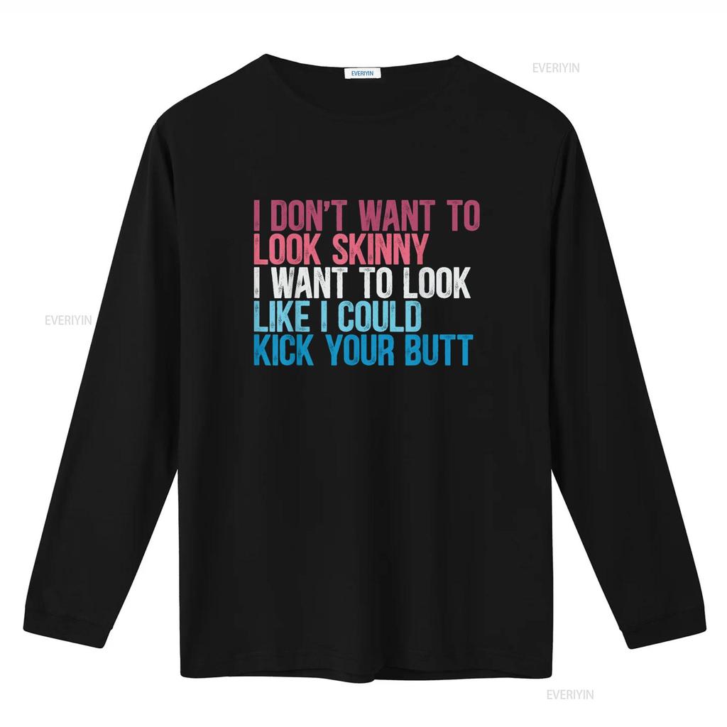 I Don t Want To Look Skinny Funny Workout Kick Your Gym Butt Shirt vintage Washed designer clothes Slightly Unisex Stretched