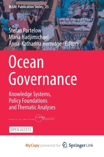 The Ocean Governance : Knowledge Systems, Policy Foundations and Thematic Analyses Book