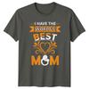 I Have The Worlds Best Unisexs TShirt Mommy Love Family Mothers Day Gift For Her