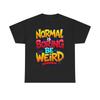 Normal ist langweilig Sei seltsam Lustiges Unisex-T-Shirt aus schwerer Baumwolle