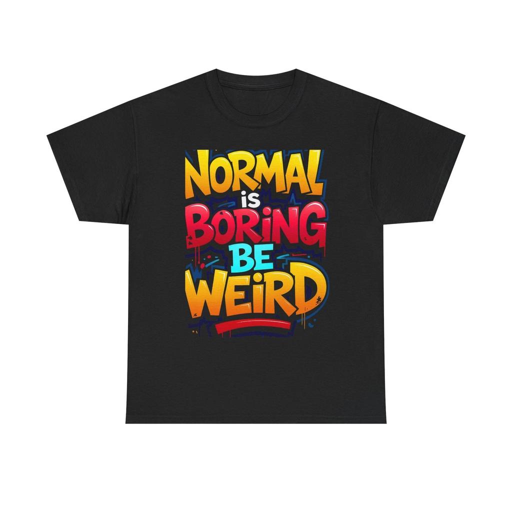 Normal ist langweilig Sei seltsam Lustiges Unisex-T-Shirt aus schwerer Baumwolle