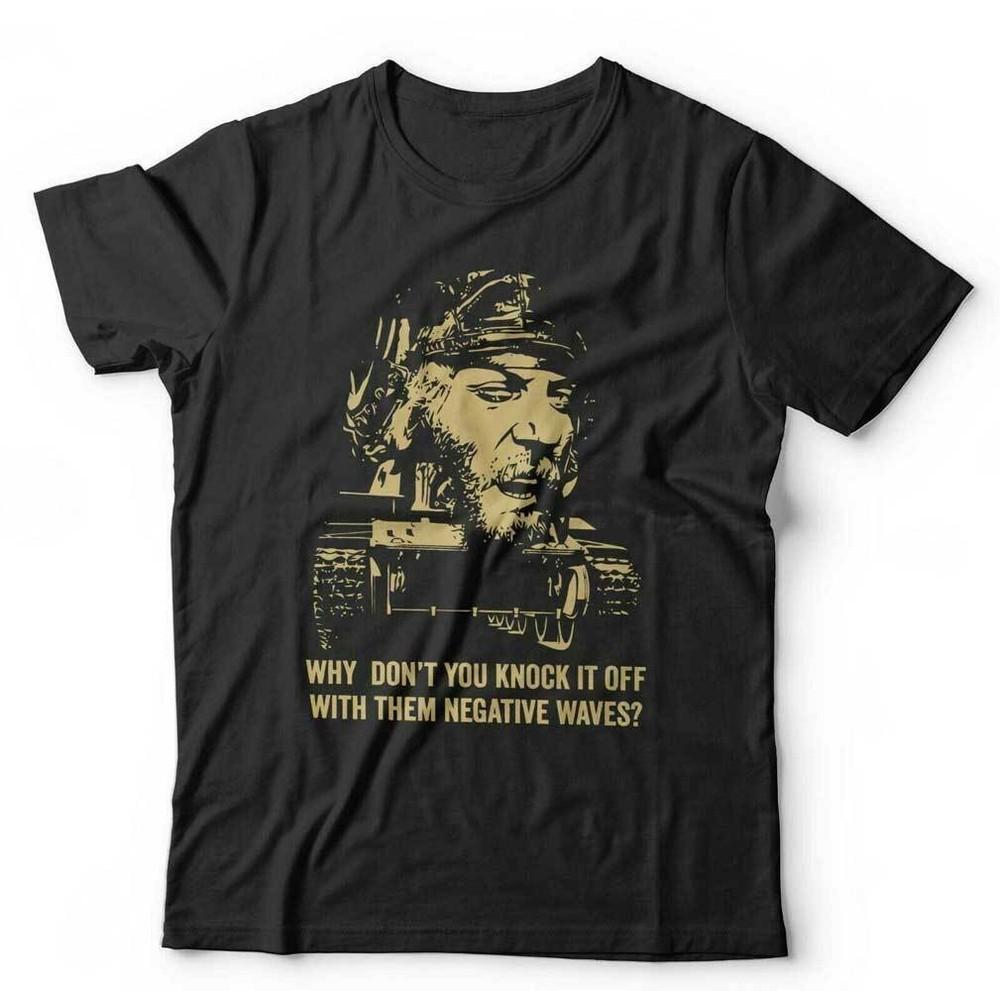 Why Don't You Knock It Off With Them Negative Waves Tshirt Unisex Kellys Heroes