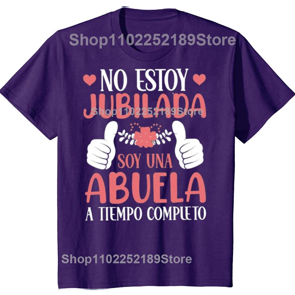 

I Don t Retired I Am Grandma T Shirt Retro Spanish Humor Retirement Grandmother Gift Tops 100% Cotton Soft Breathable T-shirt XL