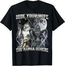 

Hide Your Wife The Alpha Is Here Funny Werewolf Meme Graphic Tshirts Mens Fashion Hip Hop Casual Cotton Short Sleeve T Shirts M