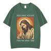 Funny Jesus Christ Meme Tshirt Men Women Oversized Tshirt Summer Shortsleeved Casual Oversized Hiphop Tshirts Streetwear