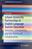 The School-University Partnerships In English Language Teacher Education : Tensions, Complexities, and the Politics of Collaboration Book