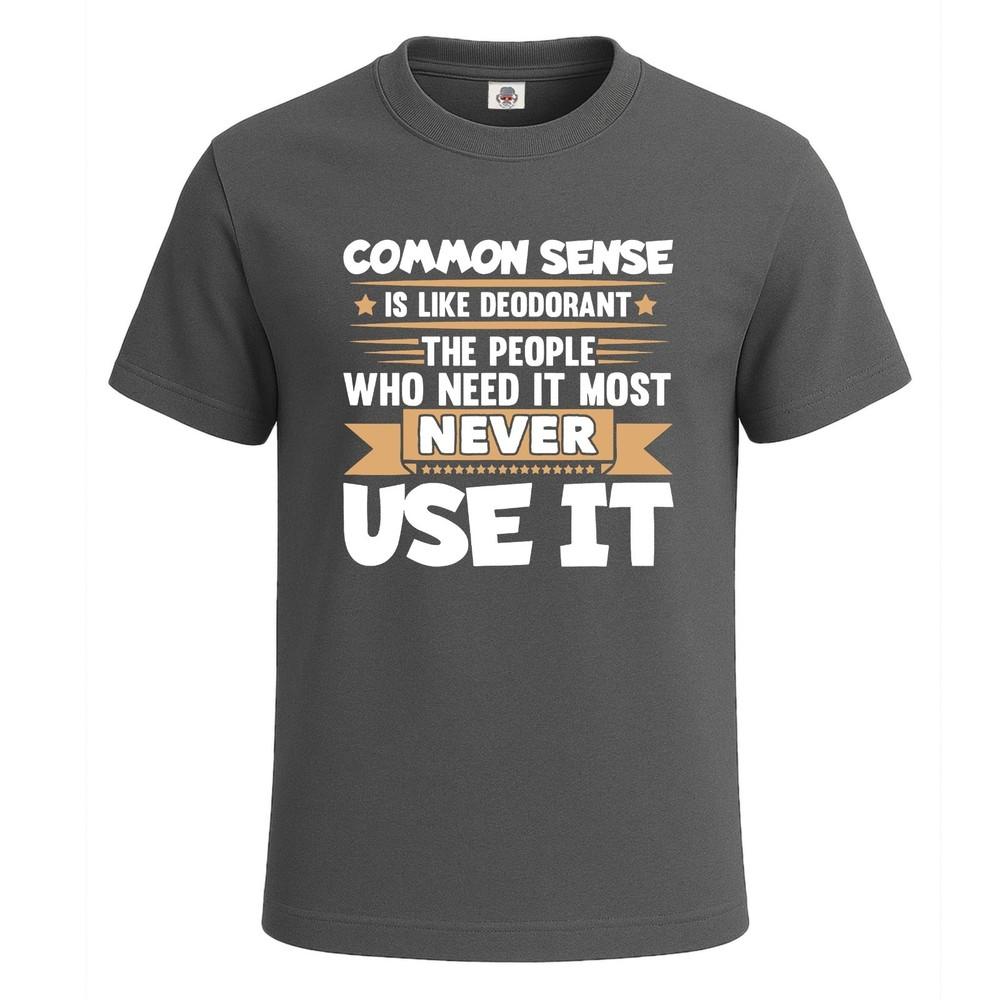 Common Sense is Like Deodorant Unisexs T Shirt Joke Funny Novelty Party Tee Top 2XL