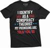 Men's Conspiracy Theorist Shirt I Identify As a Conspiracy Theorist My Pronouns Are Told You So Tee