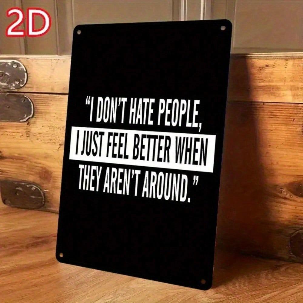 Funny I Don't Hate People Metal Wall Sign Vintage Black White Tin Plaque Art Deco Home Office Decor 12x8 Inch