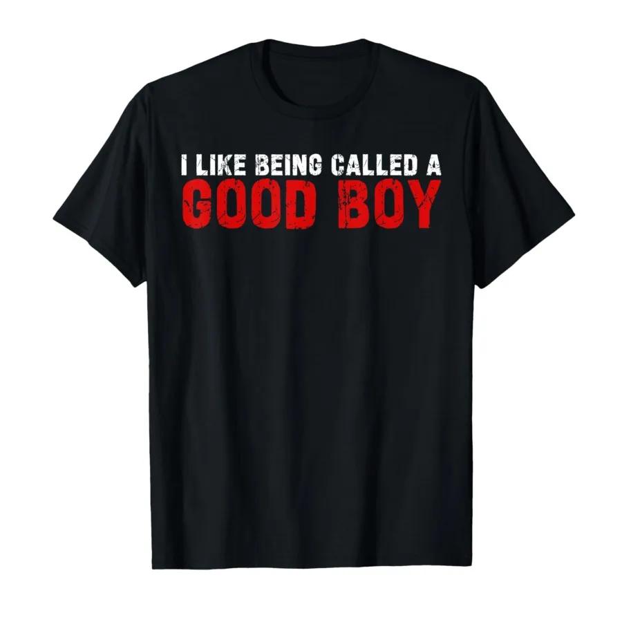 2026 I Like Being Called A Good Boy Brainrot Funny Gen Alpha Tshirt Men Women 100 Cotton T Shirts Short Sleeve Tops S