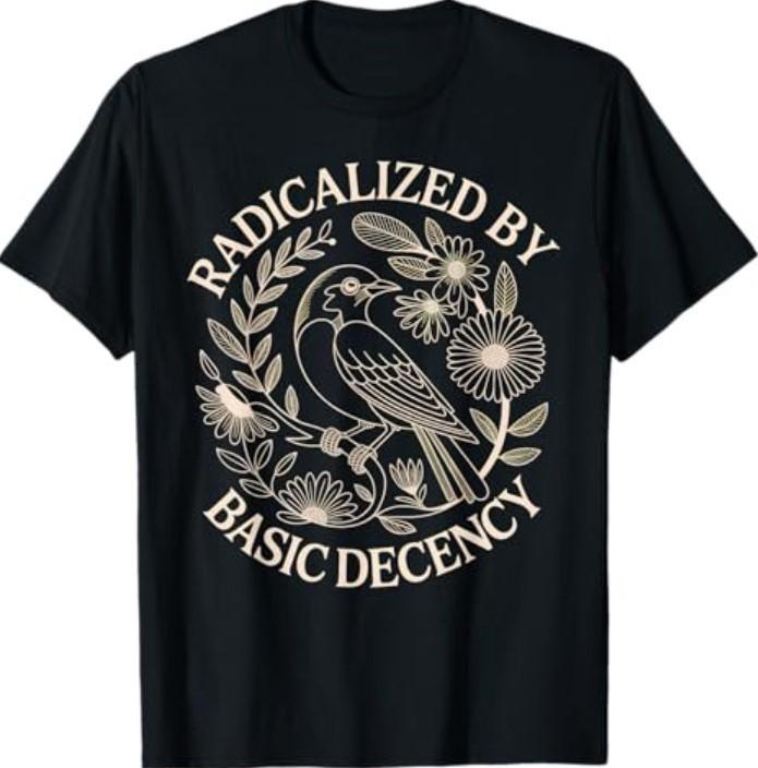 Radicalized by Basic Decency T-Shirt Unisex T-Shirt S