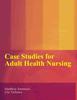 The Case Studies for Adult Health Nursing Book