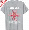 I Am Ai Computer Science Artificial Intelligence Tshirt Unisexs And Unisexs 100 Cotton Shortsleeved Shirt Printed Tshirt