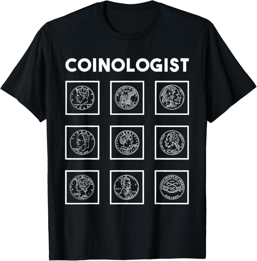 

Coinologist Coin Collector Numismatics Coin Collecting Tee Gift Unisex T-Shirt XL