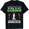 Work In My Garden And Hangout With My Border Collie Dog T-Shirt
