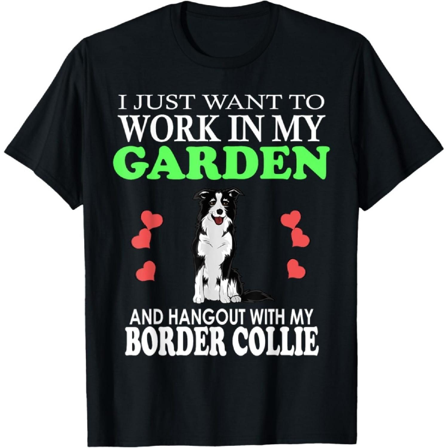 Work In My Garden And Hangout With My Border Collie Dog T-Shirt S