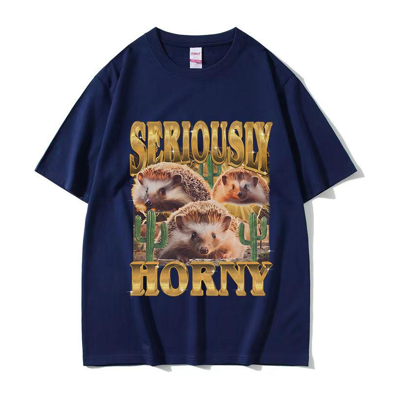 Funny Hedgehog Seriously Horny Meme T Shirt Mens Women Vintage Fashion Oversized Cotton Tshirts Y2k Harajuku Clothing Tshirt