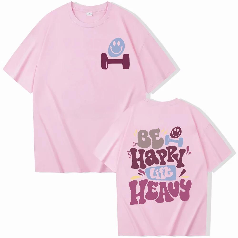 Be Happy Lift Heavy Tee Shirt For Women Funny Workout Weightlifting Graphic Tops Gym Mommy Short Sleeve Tshirts Female Clothing