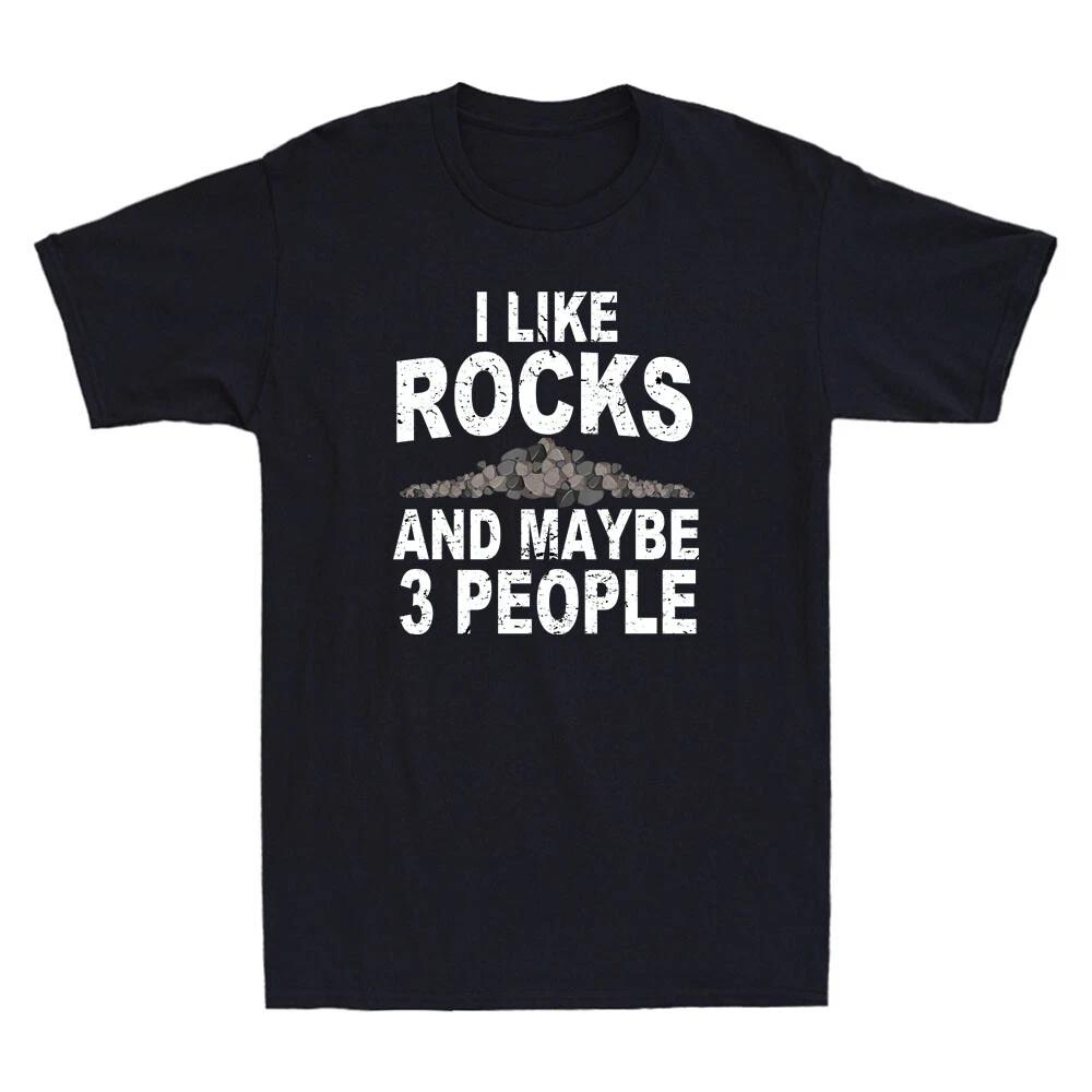 I Like Rocks And Maybe 3 People Funny Rock Collector Rockhound Geology T-Shirt S