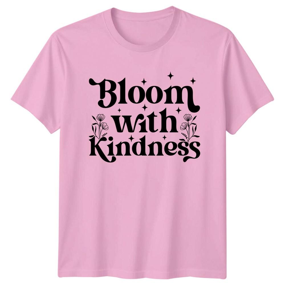 Bloom With Kindness Floral Nature TShirt For Unisex Unisex Flower Tee
