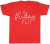 Is It Friday Yet Unisexs TShirt