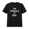 The Struggle Is Real Quote T Shirt vintage Washed Top For Everyday Wear Versatile designer clothes homme Casual Stretched Soft