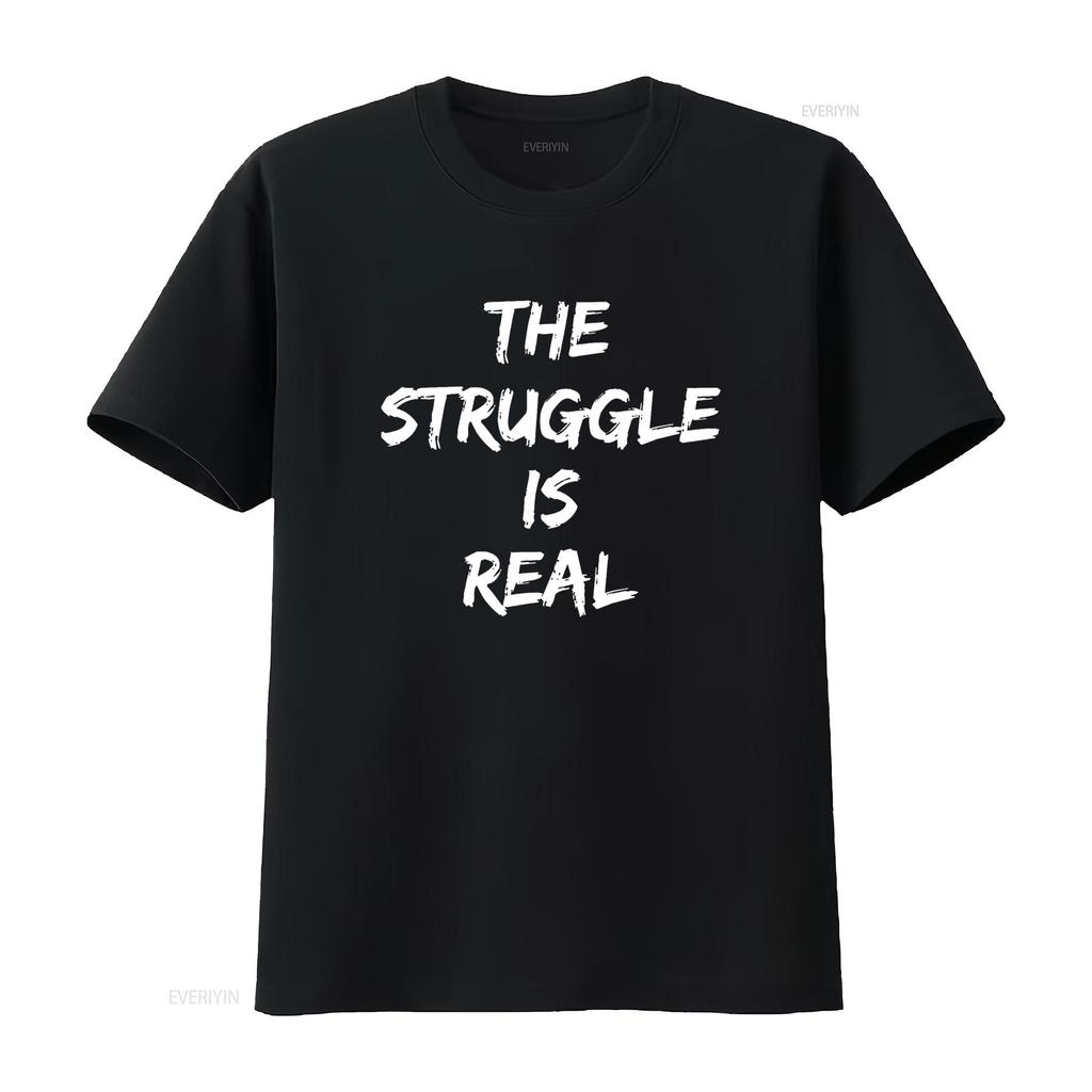 The Struggle Is Real Quote T Shirt vintage Washed Top For Everyday Wear Versatile designer clothes homme Casual Stretched Soft
