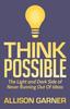 The Think Possible : The Light and Dark Side of Never Running Out Of Ideas Book