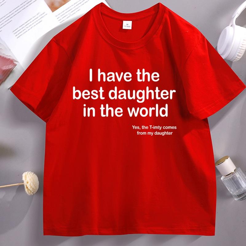 I Have The Best Daughter in The World Dad TShirt Fathers Day Cotton Short Sleeve Round Neck Tee Shirt Casual Soft Streetwear